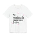 "No romántizo la maternidad. la vivo." Mom T‑Shirt