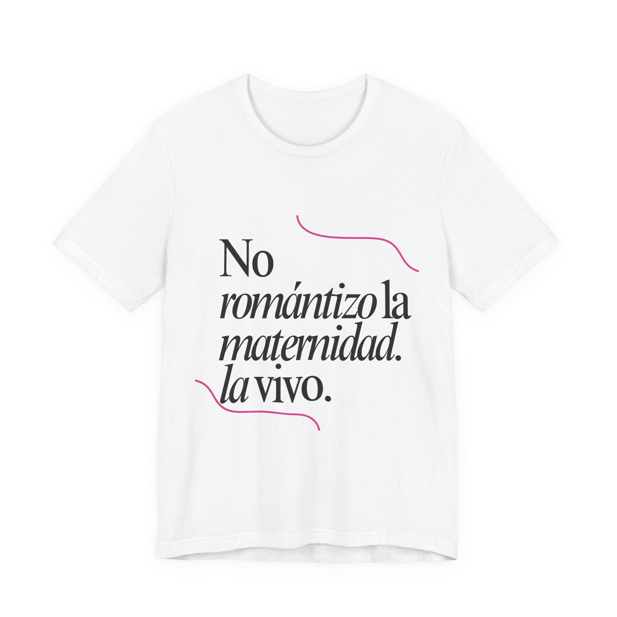 "No romántizo la maternidad. la vivo." Mom T‑Shirt