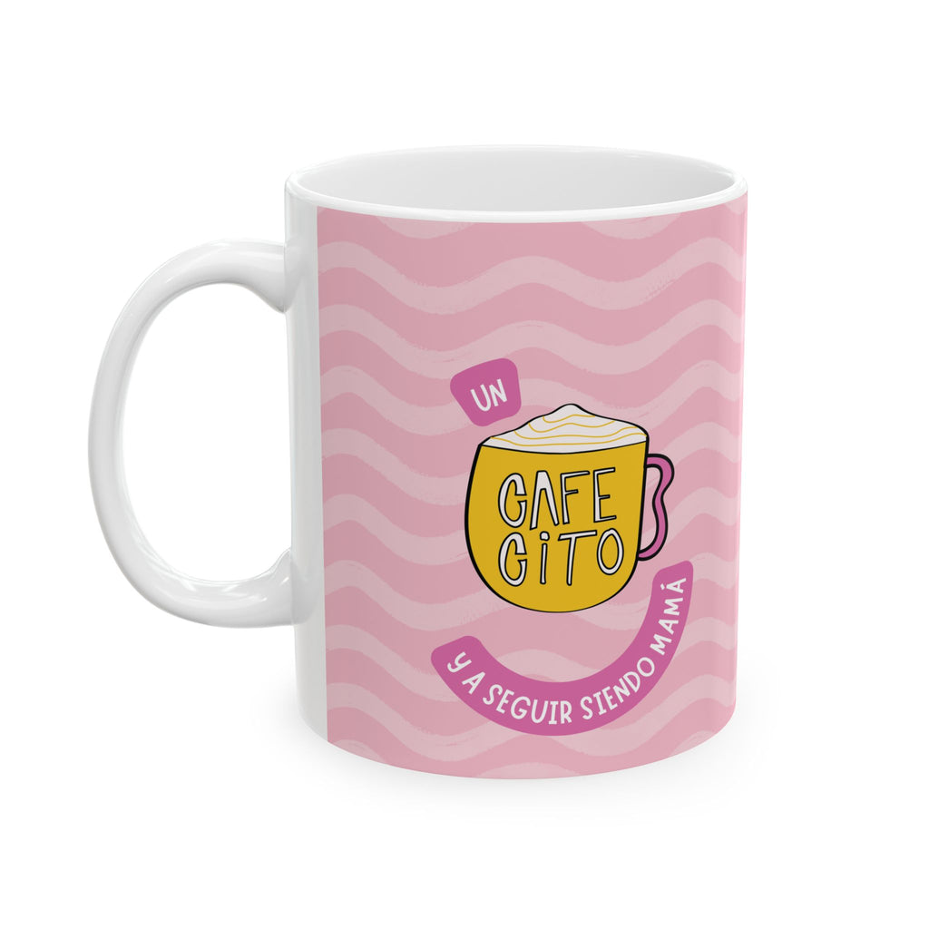 Un cafecito y a seguir siendo MAMÁ Coffe Mug