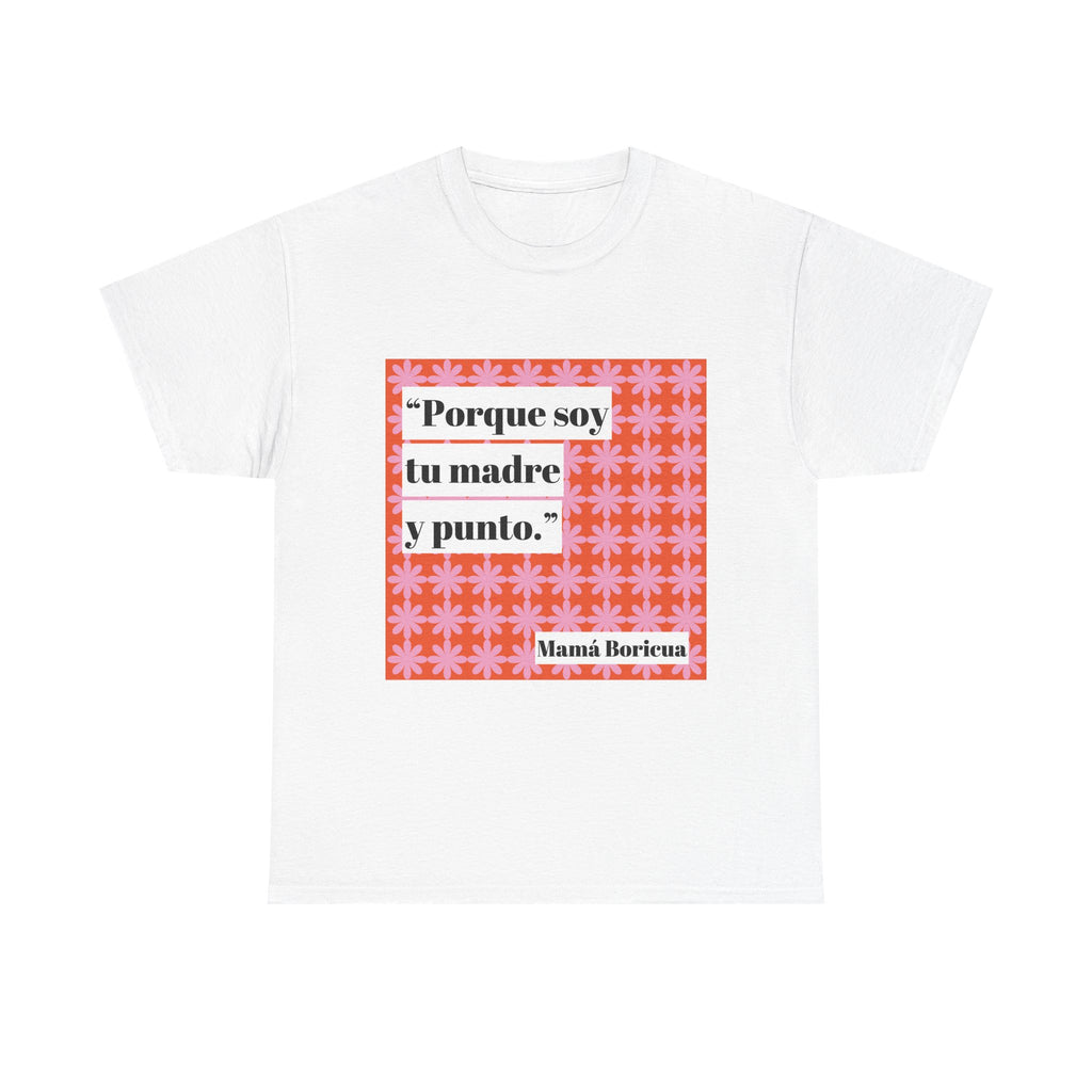 Porque soy tu madre y punto T-Shirt